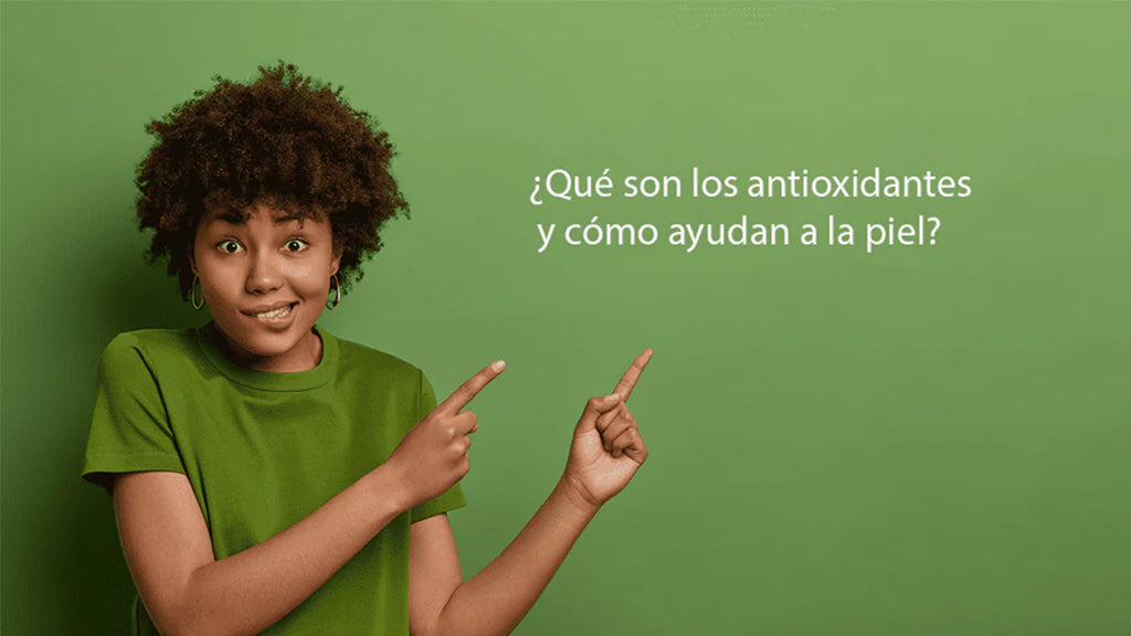 ¿Qué son los antioxidantes y cómo ayudan a la piel?